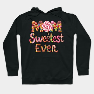 Mom Sweetest ever Candy effect Hoodie